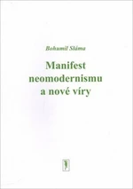 Manifest neomodernismu a nové víry - Bohumil Sláma