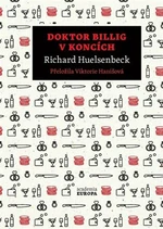 Doktor Billig v koncích - Richard Huelsenbeck