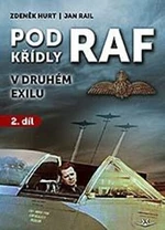 Pod křídly RAF v druhém exilu 2. díl - Zdeněk Hurt, Jan Rail