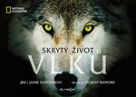 Skrytý život vlků - Jim Dutcher, Jamie Dutcherová