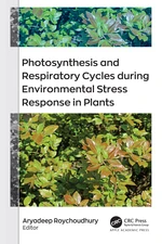 Photosynthesis and Respiratory Cycles during Environmental Stress Response in Plants