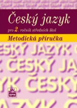 Český jazyk pro 2. r. SOŠ, metodická příručka - Marie Čechová