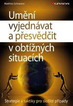 Umění vyjednávat a přesvědčit v obtížných situacích - Matthias Schranner - e-kniha