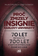 Proč zmizely insignie Karlovy univerzity - Milan Syruček, Josef Svoboda - e-kniha