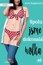 Spolu jsme dokonalá holka - Ariel Kaplanová - e-kniha