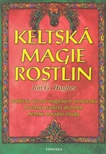 Keltská magie rostlin - Peter Galison, Jon G. Hughes