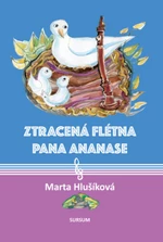 Ztracená flétna pana Ananase - Marta Hlušíková, Libuše Šuleřová