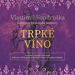 Jan Hyhlík – Vondruška: Trpké víno - Letopisy královské komory CD-MP3