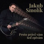 Jakub Smolík – Proto právě vám teď zpívám