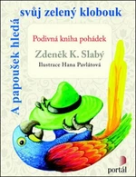 A papoušek hledá svůj zelený klobouk - Zdeněk K. Slabý