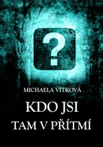 Kdo jsi tam v přítmí - Michaela Vítková - e-kniha