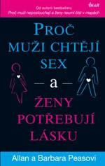 Proč muži chtějí sex a ženy potřebují lásku - Allan Pease, Barbara Peaseová - e-kniha