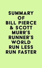 Summary of Bill Pierce & Scott Murr's Runner's World Run Less Run Faster