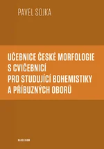 Učebnice české morfologie s cvičebnicí pro studující bohemistiky a příbuzných oborů - Pavel Sojka - e-kniha