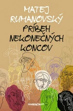 Príbeh nekonečných koncov - Matej Rumanovský - e-kniha