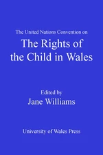 The United Nations Convention on the Rights of the Child in Wales