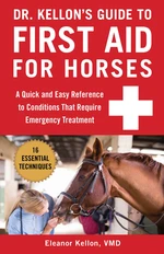 Dr. Kellon's Guide to First Aid for Horses