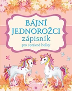 Kniha: Zápisník pro správné holky - Bájní jednorožci od Kolektiv autorů