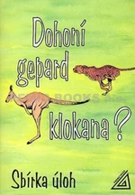 Dohoní gepard klokana? Sbírka úloh - Jaromíra Novotná