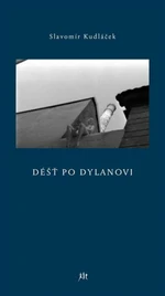 Déšt po Dylanovi - Slavomír Kudláček