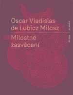 Milostné zasvěcení - Oscar Vladislav de Lubicz-Milosz