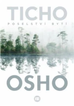 Ticho: Poselství bytí - Osho Rajneesh