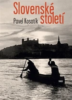 Slovenské století - Pavel Kosatík