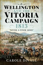 Wellington and the Vitoria Campaign 1813