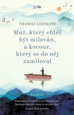 Muž, který chtěl být milován, a kocour, který se do něj zamiloval - Thomas Leoncini