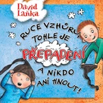 Ruce vzhůru, tohle je přepadení a nikdo ani hnout! - David Laňka - audiokniha