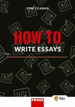 How to Write Essays - Hybridní publikace - Tom Czaban