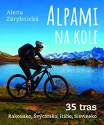 Alpami na kole 35 tras - Alena Zárybnická