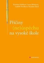 Příčiny (ne)úspěchu na vysoké škole - Stanislav Štech, Isabella Pavelková, Kateřina Kubíková, Aneta Boháčová - e-kniha