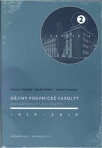 Dějiny Právnické fakulty Masarykovy univerzity 1919–2019 - Karel Schelle, Jaromír Tauchen, Ladislav Vojáček