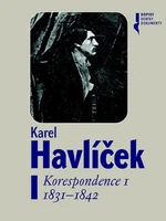 Karel Havlíček. Korespondence I. 1831 - 1842 - Magdaléna Pokorná, Robert Adam, Lucie Rychnovská, František Martínek, Petr Píša