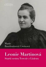 Leonie Martinová - Starší sestra Terezie z Lisieux - Baudouinová Croixová Marie