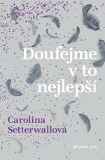 Doufejme v to nejlepší - Carolina Setterwallová - e-kniha