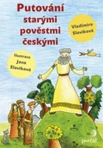 Putování starými pověstmi českými - Vladimíra Slavíková