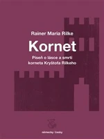 Kornet: Píseň o lásce a smrti korneta Kryštofa Rilkeho - Reiner Maria Rilke