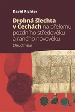 Drobná šlechta v Čechách na přelomu pozdního středověku a raného novověku - David Richter