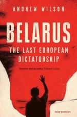 Belarus: The Last European Dictatorship - Andrew Wilson