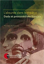 L’absurde dans le théâtre Dada et présurréaliste français - Mariana Kunešová