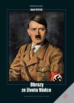 Adolf Hitler - Obrazy ze života vůdce