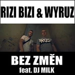 RIZI BIZI & WYRUZ – BEZ ZMĚN