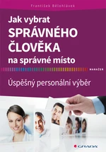 Kniha: Jak vybrat správného člověka na správné místo od Bělohlávek František