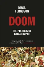 Doom: The Politics of Catastrophe - Niall Ferguson