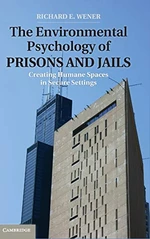 The Environmental Psychology of Prisons and Jails