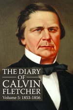 The Diary of Calvin Fletcher, Volume 5