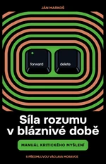 Síla rozumu v bláznivé době - Ján Markoš - e-kniha