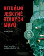 Rituální jeskyně starých Mayů - Chládek Stanislav